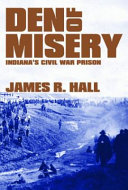 Den of misery : Indiana's Civil War prison /