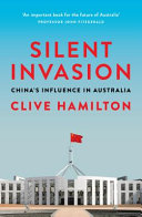 Silent invasion : China's influence in Australia /