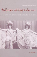 Ballerinor och barfotadansöser : svensk och internationell danskultur runt 1900 /