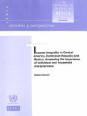 Income inequality in Central America, Dominican Republic and Mexico : assessing the importance of individual and household characteristics /