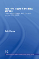 The new right in the new Europe : Czech transformation and right-wing politics, 1989-2006 /