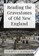 Reading the gravestones of old New England /