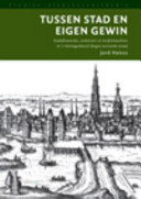 Tussen stad en eigen gewin : stadsfinanciën, renteniers en kredietmarkten in 's-Hertogenbosch (begin 16e eeuw) /