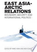 East Asia-Arctic Relations : Boundary, Security and International Politics