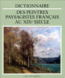 Dictionnaire des peintres paysagistes fran�cais au XIXe si�ecle /