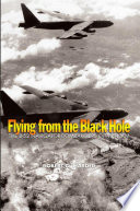 Flying from the Black Hole : the B-52 navigator-bombardiers of Vietnam /