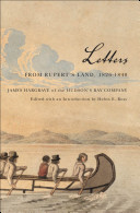 Letters from Rupert's Land, 1826-1840 : James Hargrave of the Hudson's Bay Company /