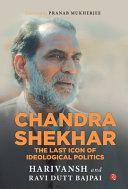 Chandra Shekhar : the last icon of ideological politics /