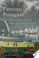 Patroons and Periaguas : enslaved watermen and watercraft of the lowcountry /