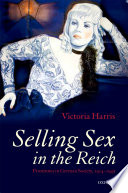 Selling sex in the Reich : prostitutes in German society, 1914-1945 /
