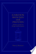 Garden houses and privies authentic details for design and restoration /
