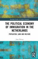 The political economy of immigration in the Netherlands : population, land and welfare /