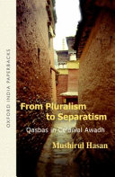 From pluralism to separatism : Qasbas in colonial Awadh /