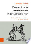Wissenschaft als Kommunikation in der Metropole Wien : Die Tagebücher Franz von Hauers der Jahre 1860-1868 /