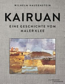 Kairuan : eine Geschichte vom Maler Klee /