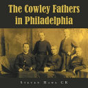 The Cowley Fathers in Philadelphia /