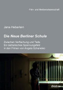 Die Neue Berliner Schule : zwischen Verflachung und Tiefe: ein ästhetisches Spannungsfeld in den Filmen von Angela Schanelec /