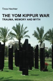 Milḥamah kivdat damim : ṭraʼumah, zikaron ṿe-mitos (1973-2013) = The Yom Kippur War : trauma, memory and myth (1973-2013) /