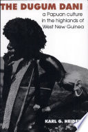 The Dugum Dani : a Papuan culture in the highlands of West New Guinea /