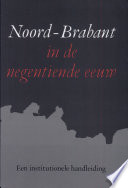 Noord-Brabant in de negentiende eeuw : een institutionele handleiding /