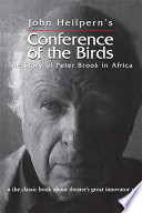 Conference of the birds : the story of Peter Brook in Africa /