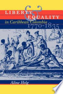 Liberty & equality in Caribbean Colombia, 1770-1835 /