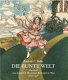 Die bunte Welt : Handbuch zum künstlerisch illustrierten Kinderbuch in Wien 1890-1938 /