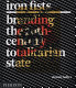 Iron fists : branding the 20th-century totalitarian state /