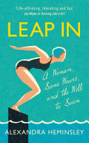 Leap in : a woman, some waves and the will to swim /