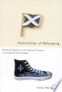 Hierarchies of belonging : national identity and political culture in Scotland and Quebec /