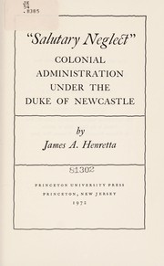 "Salutary neglect"; colonial administration under the Duke of Newcastle,