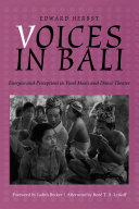 Voices in Bali : energies and perceptions in vocal music and dance theater /