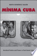 Minima Cuba : Heretical Poetics and Power in Post-Soviet Cuba /