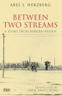 Between two streams : a diary from Bergen-Belsen /