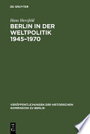 Berlin in der Weltpolitik 1945-1970 /