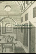 The city rehearsed : object, architecture, and print in the worlds of Hans Vredeman de Vries /