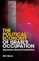The political economy's occupation of Israel : repression beyond exploitation /