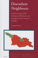 Discordant neighbours : a reassessment of the Georgian-Abkhazian and Georgian-South-Ossetian conflicts /