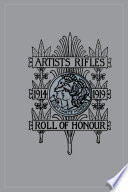 The Regimental roll of honour and war record of the Artists' Rifles (1 / commissions, promotions and appointments and rewards for service ... since August 1914