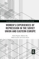 Women's experiences of repression in the Soviet Union and Eastern Europe /