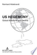 US hegemony : global ambitions and decline : emergence of the interregional Asian triangle and the relegation of the US as a hegemonic power : the reorientation of Europe /