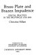 Brass plate and brazen impudence : dental practice in the provinces 1755-1855 /