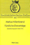 Fürstliche Eheverträge : Gottorfer Hausrecht 1544-1773 /