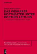 Das Weimarer Hoftheater unter Goethes Leitung : Kunstanspruch und Kulturpolitik im Konflikt /