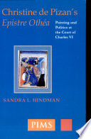 Christine de Pizans Epistre Oth�ea : painting and politics at the Court of Charles VI /