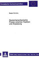 Deutschamerikanische Presse zwischen Tradition und Anpassung : die Illinois Staatszeitung und Chicagoer Arbeiterzeitung 1879-1890 /