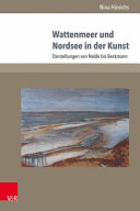 Wattenmeer und Nordsee in der Kunst : Darstellungen von Nolde bis Beckmann : mit 519 Abbildungen /