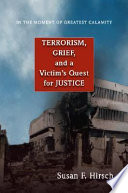 In the moment of greatest calamity : terrorism, grief, and a victim's quest for justice /
