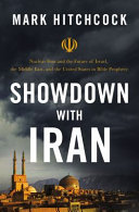 Showdown with Iran : nuclear Iran and the future of Israel, the Middle East, and the United States in Bible prophecy /