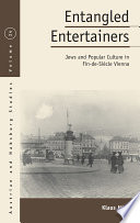 Entangled entertainers : Jews and popular culture in fin-de-siècle Vienna /